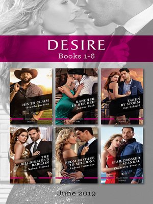 cover image of Desire Box Set 1-6/His to Claim/Rancher in Her Bed/Taken by Storm/The Billionaire's Bargain/From Mistake to Millions/Star-Crossed Scandal